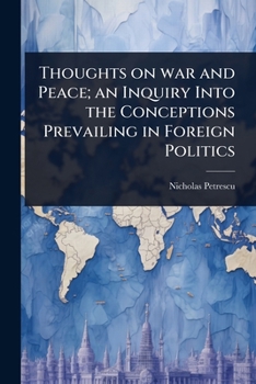Paperback Thoughts on war and Peace; an Inquiry Into the Conceptions Prevailing in Foreign Politics Book