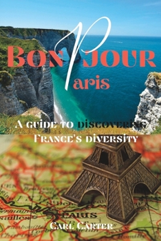 Paperback Bonjour Paris: A Guide to Discovering France's Diversity(2023) Book