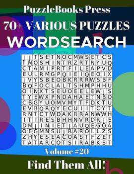 PuzzleBooks Press Wordsearch 70+ Various Puzzles Volume 20: Find Them All!