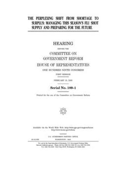 Paperback The perplexing shift from shortage to surplus: managing this season's flu shot supply and preparing for the future Book
