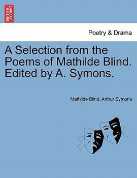 Paperback A Selection from the Poems of Mathilde Blind. Edited by A. Symons. Book