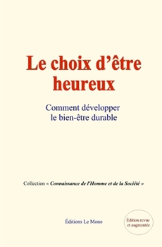 Paperback Le choix d'être heureux: ou comment développer le bien-être durable [French] Book