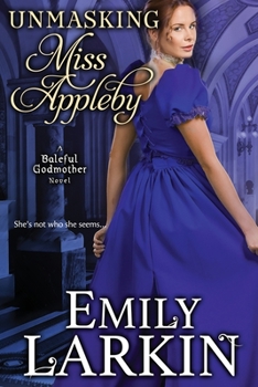 Unmasking Miss Appleby - Book #1 of the Baleful Godmother