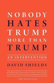 Paperback Nobody Hates Trump More Than Trump: An Intervention Book