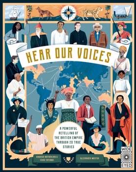 Hardcover Hear Our Voices: A Powerful Retelling of the British Empire Through 20 True Stories Book