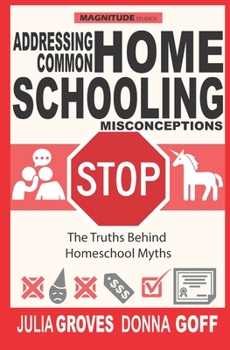 Paperback Addressing Common Homeschool Misconceptions: The Truths Behind Homeschool Myths Book