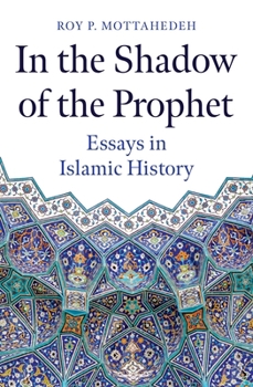 Hardcover In the Shadow of the Prophet: Essays in Islamic History Book