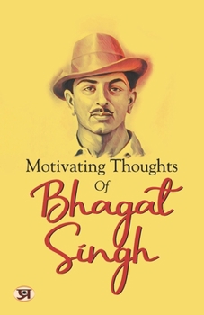 Paperback Motivating Thoughts Of Bhagat Singh Book