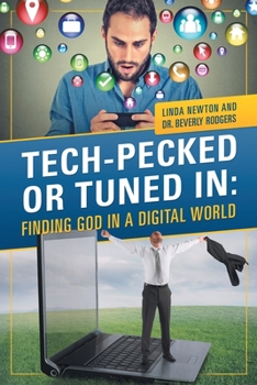 Paperback Tech-Pecked or Tuned In: Finding God in a Digital World Book