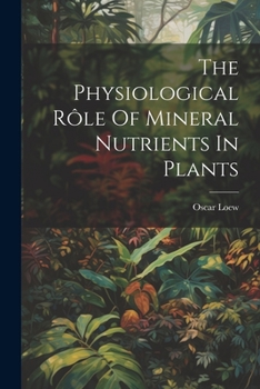 Paperback The Physiological Rôle Of Mineral Nutrients In Plants Book