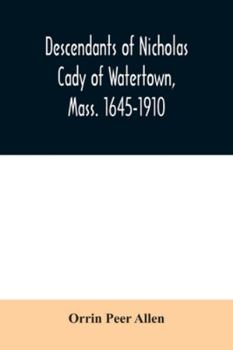 Paperback Descendants of Nicholas Cady of Watertown, Mass. 1645-1910 Book