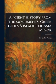 Ancient History From the Monuments: Greek Cities & Islands of Asia Minor
