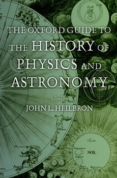 Hardcover The Oxford Guide to the History of Physics and Astronomy Book