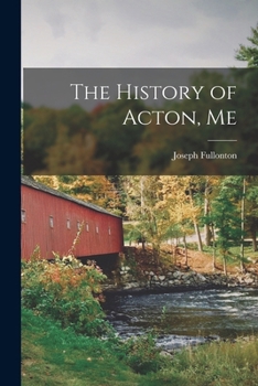 Paperback The History of Acton, Me Book