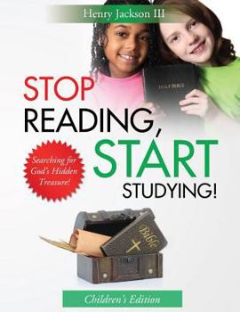 Paperback Stop Reading Start Studying - Children's Edition: Searching for God's Hidden Treasure! Book