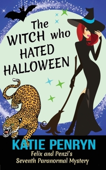 Paperback The Witch who Hated Halloween: Felix and Penzi's Seventh Paranormal Mystery Book