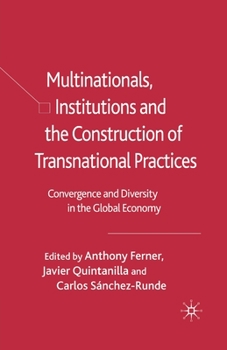 Paperback Multinationals, Institutions and the Construction of Transnational Practices: Convergence and Diversity in the Global Economy Book