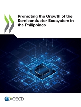Paperback Promoting the Growth of the Semiconductor Ecosystem in the Philippines Book