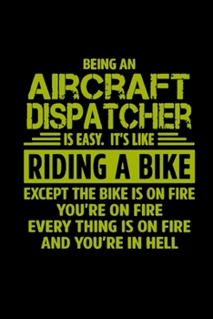 Being an aircraft dispatcher is easy. It's like riding a bike. Except the bike is on fire you're on fire every thing is on fire and you're in hell: ... Lunch Diner Snacks | Time Items Serving Cal
