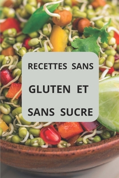 Paperback Recettes Sans Gluten Et Sans Sucre [French] Book