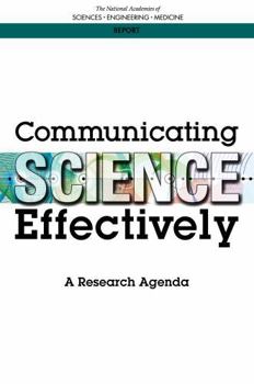Communicating Science Effectively: A Research Agenda