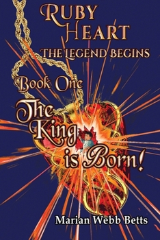 Paperback Ruby Heart The Legend Begins Book 1 The King is Born Book