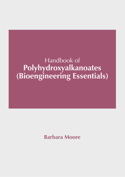 Hardcover Handbook of Polyhydroxyalkanoates (Bioengineering Essentials) Book