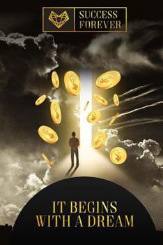 Paperback It Begins With A Dream: Success Forever Book