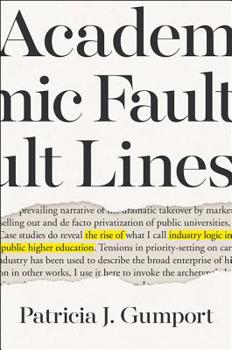 Hardcover Academic Fault Lines: The Rise of Industry Logic in Public Higher Education Book