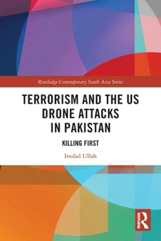 Paperback Terrorism and the Us Drone Attacks in Pakistan: Killing First Book