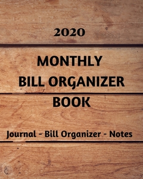 2020 Monthly Bill Organizer Book: Monthly Bill Organizer and Financial Budget Planner to Manage Personal Finances Bill Payments Expenses Journal Notebook