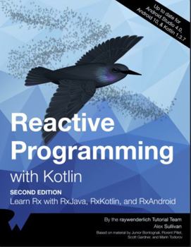 Paperback Reactive Programming with Kotlin (Second Edition): Learn RX with RxJava, RxKotlin and RxAndroid Book