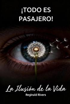Paperback ¡Todo Es Pasajero!: La Ilusión de la Vida [Spanish] Book