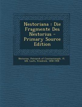 Paperback Nestoriana: Die Fragmente Des Nestorius - Primary Source Edition [Latin] Book