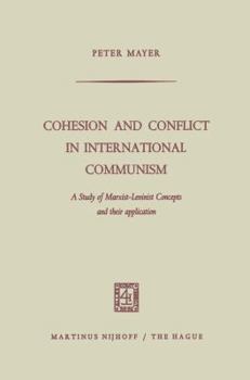 Paperback Cohesion and Conflict in International Communism: A Study of Marxist-Leninist Concepts and Their Application Book