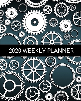 Paperback 2020 Weekly Planner: Gears/Steampunk; January 1, 2020 - December 31, 2020; 8" x 10" Book