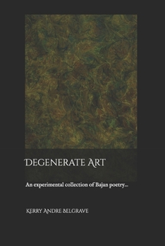 Paperback Degenerate Art: An experimental collection of Bajan poetry... Book