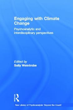 Hardcover Engaging with Climate Change: Psychoanalytic and Interdisciplinary Perspectives Book