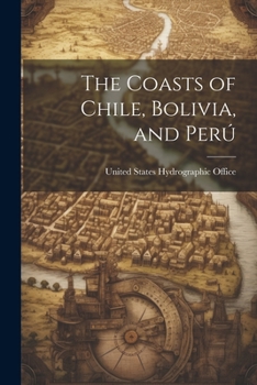 Paperback The Coasts of Chile, Bolivia, and Perú Book