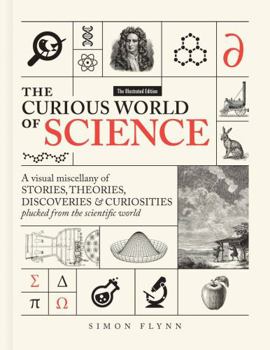 Hardcover The Curious World of Science: A visual miscelllany of stories, theories, discoveries & curiosities plucked from the scientific world Book