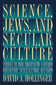 Hardcover Science, Jews, and Secular Culture: Studies in Mid-Twentieth-Century American Intellectual History Book