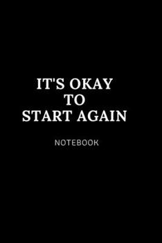 Paperback It's okay to start again NOTEBOOK: Cute gift for Women and Girls - 6 x 9 - 120 college ruled PAGE... - Journal, Notebook, Diary, Composition Book) Book