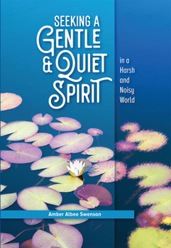 Paperback Seeking a Gentle and Quiet Spirit in a Harsh and Noisy World Book