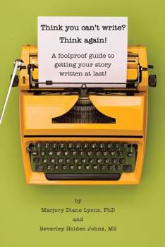 Paperback Think you can't write? Think again!: A foolproof guide to getting your story written at last! Book