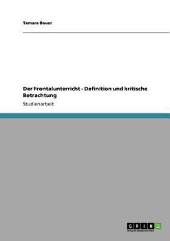 Paperback Der Frontalunterricht - Definition und kritische Betrachtung [German] Book