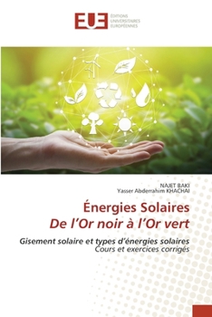 Énergies Solaires De l'Or noir à l'Or vert (French Edition)