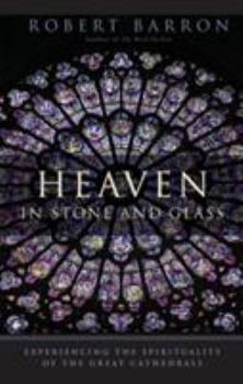 Paperback Heaven in Stone and Glass: Experiencing the Spirituality of the Great Cathedrals Book