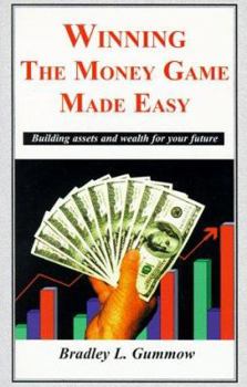 Paperback Winning the Money Game Made Easy: Building Assets and Wealth for Your Future Book