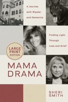 Paperback Mama Drama: A Journey with Bipolar and Dementia, Finding Light Through Loss and Grief [Large Print] Book