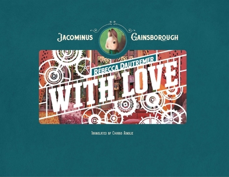 Hardcover Jacominus Gainsborough: With Love Book